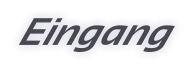 Eingang